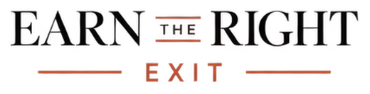 Earn the Right Exit